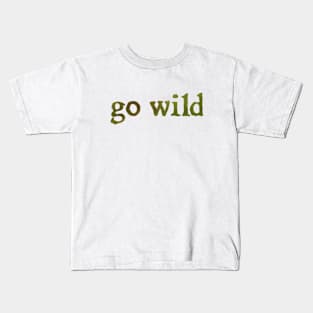 go wild Kids T-Shirt